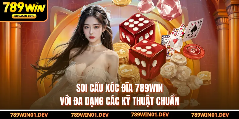 Soi cầu xóc đĩa 789WIN với đa dạng các kỹ thuật chuẩn